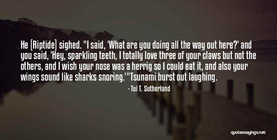 Sharks What Quotes By Tui T. Sutherland Sharks What Quotes By Tui T. Sutherland