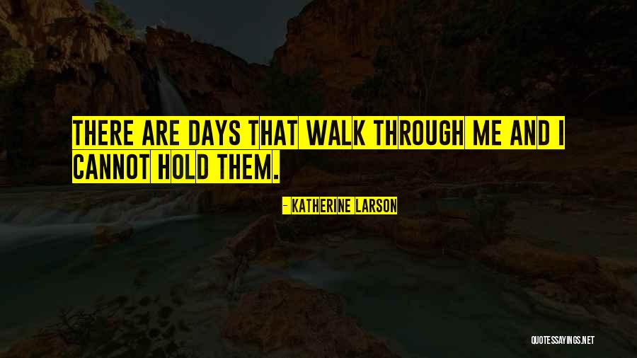 Sharlene Wells Quotes By Katherine Larson Sharlene Wells Quotes By Katherine Larson
