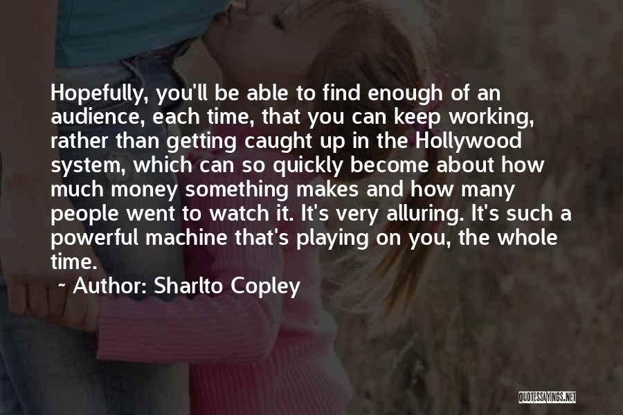 Sharlto Copley Quotes 1238849