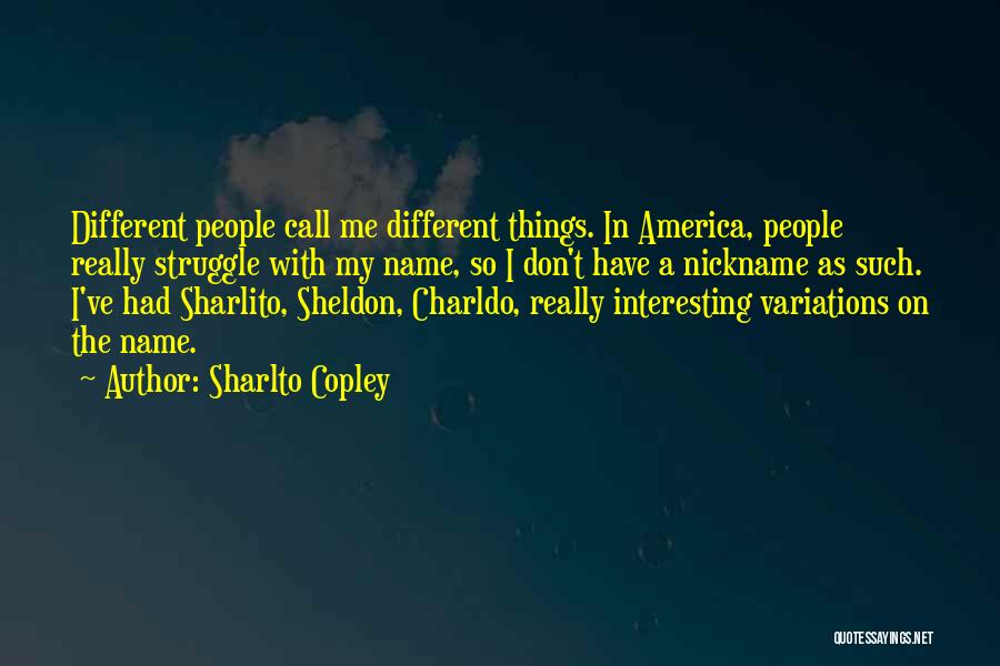 Sharlto Copley Quotes 1649506