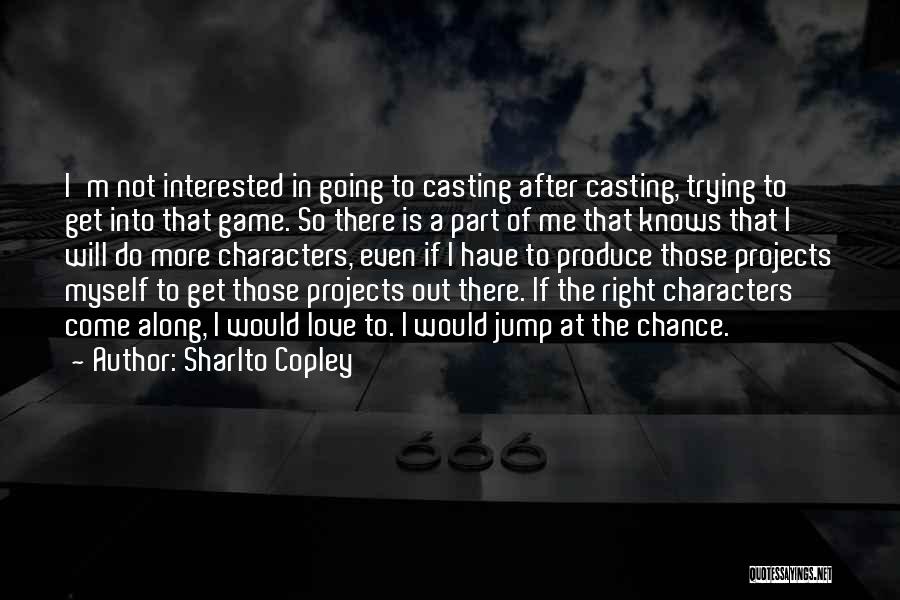 Sharlto Copley Quotes 742567