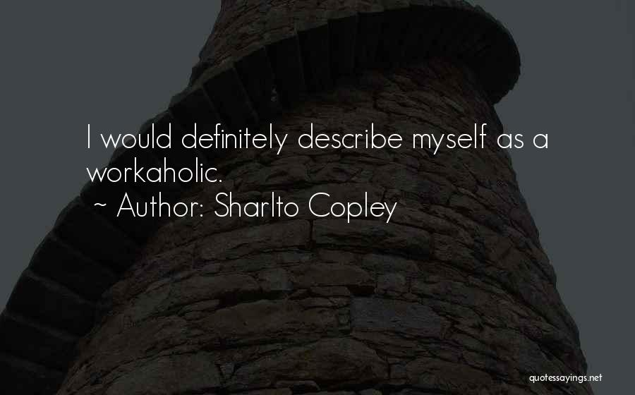 Sharlto Copley Quotes 869527