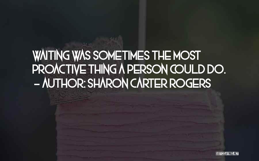 Sharon Carter Rogers Quotes 936450