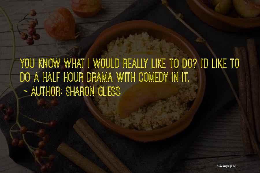Sharon Gless Quotes 2045459 Sharon Gless Quotes 2045459