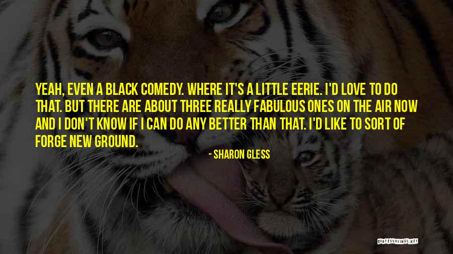 Sharon Gless Quotes 2114063 Sharon Gless Quotes 2114063