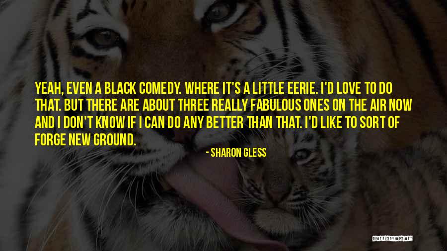 Sharon Gless Quotes 2114063