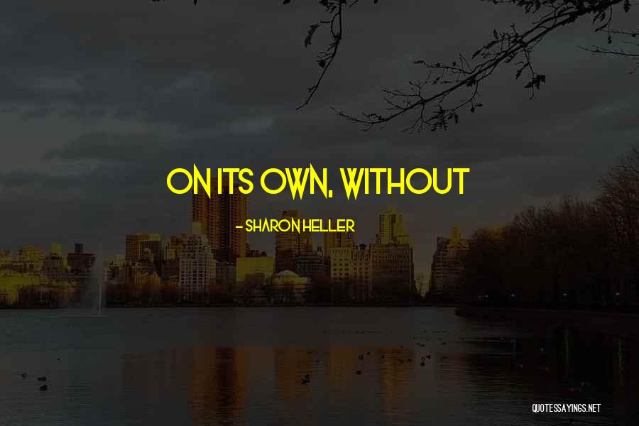 Sharon Heller Quotes 1172130 Sharon Heller Quotes 1172130