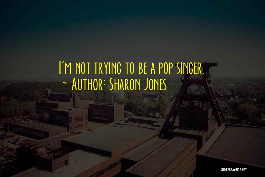 Sharon Jones Quotes 1058254