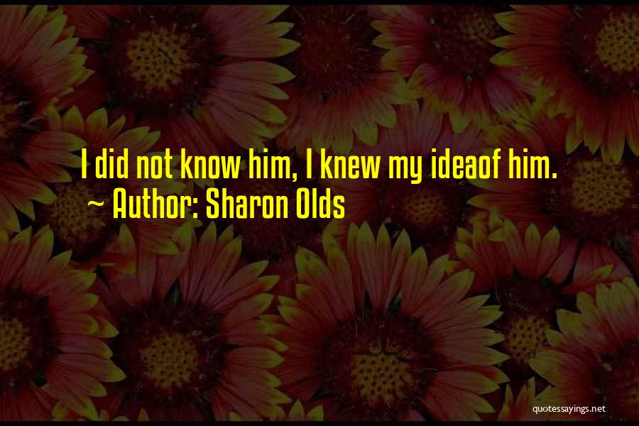 Sharon Olds Quotes 769592