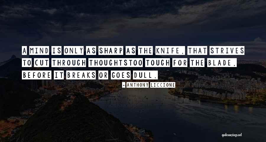 Sharp Blade Quotes By Anthony Liccione Sharp Blade Quotes By Anthony Liccione
