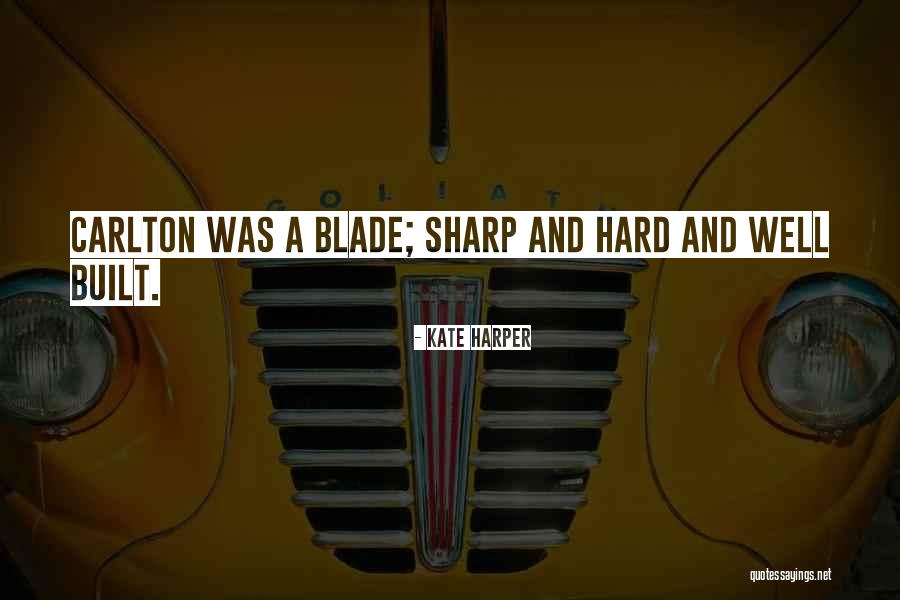 Sharp Blade Quotes By Kate Harper Sharp Blade Quotes By Kate Harper
