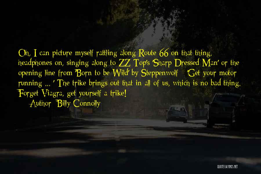 Sharp Dressed Man Quotes By Billy Connolly