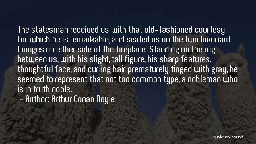 Sharp Features Quotes By Arthur Conan Doyle