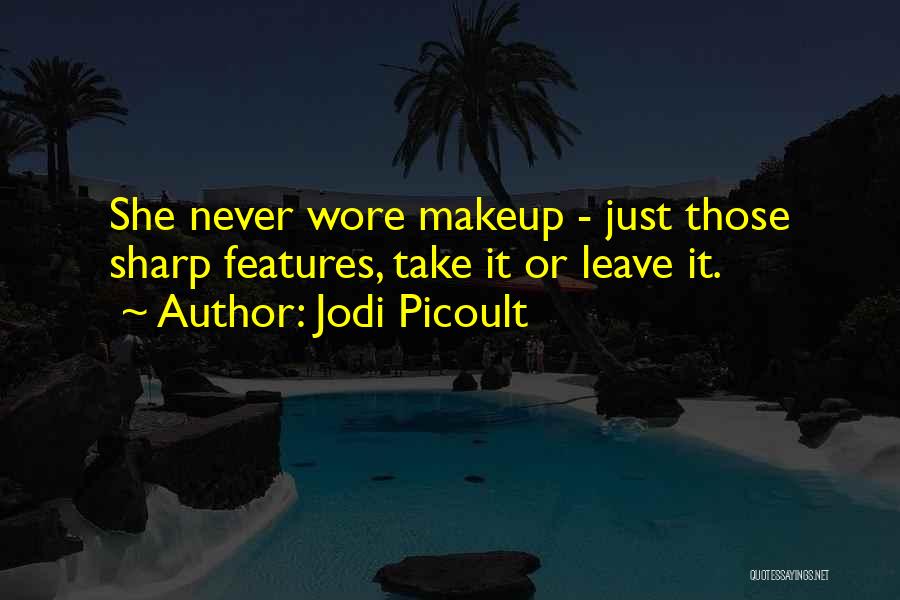 Sharp Features Quotes By Jodi Picoult