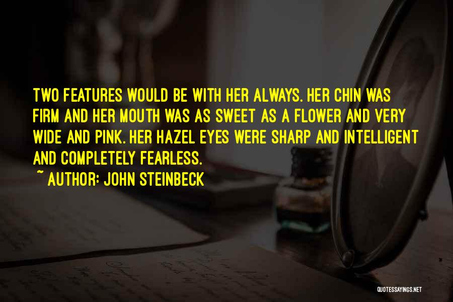 Sharp Features Quotes By John Steinbeck