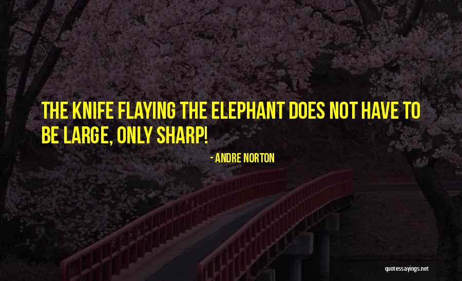 Sharp Knife Quotes By Andre Norton Sharp Knife Quotes By Andre Norton