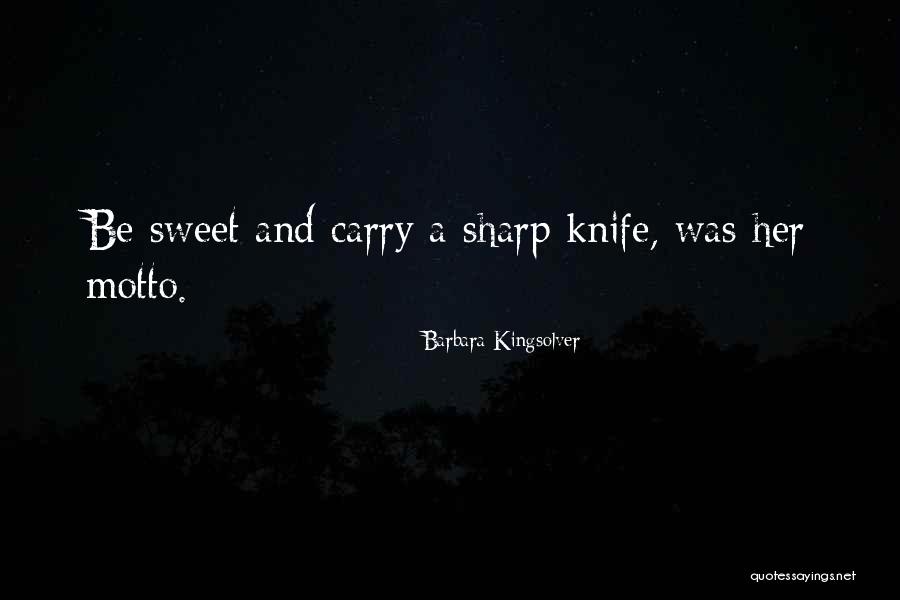 Sharp Knife Quotes By Barbara Kingsolver Sharp Knife Quotes By Barbara Kingsolver
