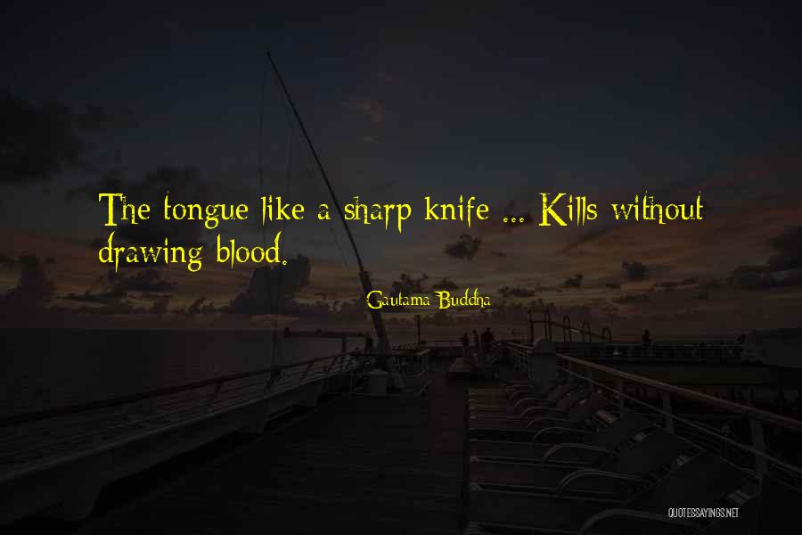 Sharp Knife Quotes By Gautama Buddha Sharp Knife Quotes By Gautama Buddha