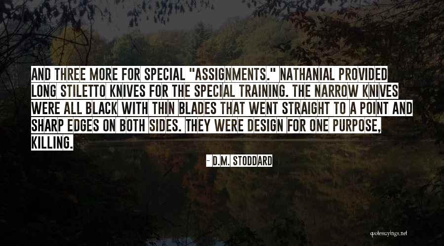 Sharp Knives Quotes By D.M. Stoddard Sharp Knives Quotes By D.M. Stoddard