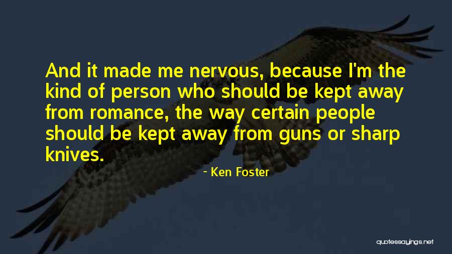Sharp Knives Quotes By Ken Foster Sharp Knives Quotes By Ken Foster