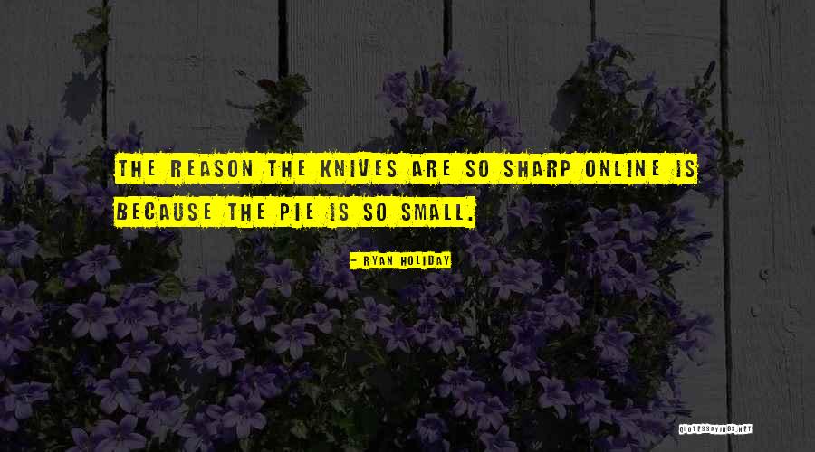 Sharp Knives Quotes By Ryan Holiday Sharp Knives Quotes By Ryan Holiday
