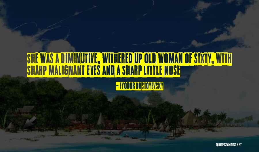 Sharp Nose Quotes By Fyodor Dostoyevsky Sharp Nose Quotes By Fyodor Dostoyevsky