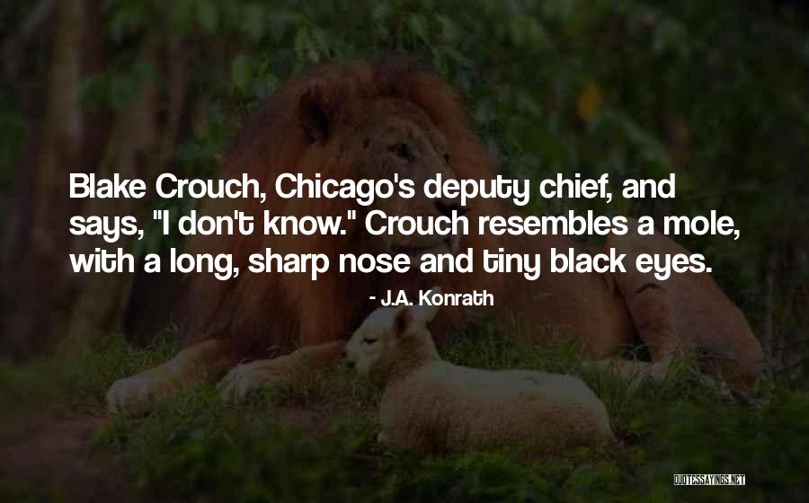 Sharp Nose Quotes By J.A. Konrath Sharp Nose Quotes By J.A. Konrath