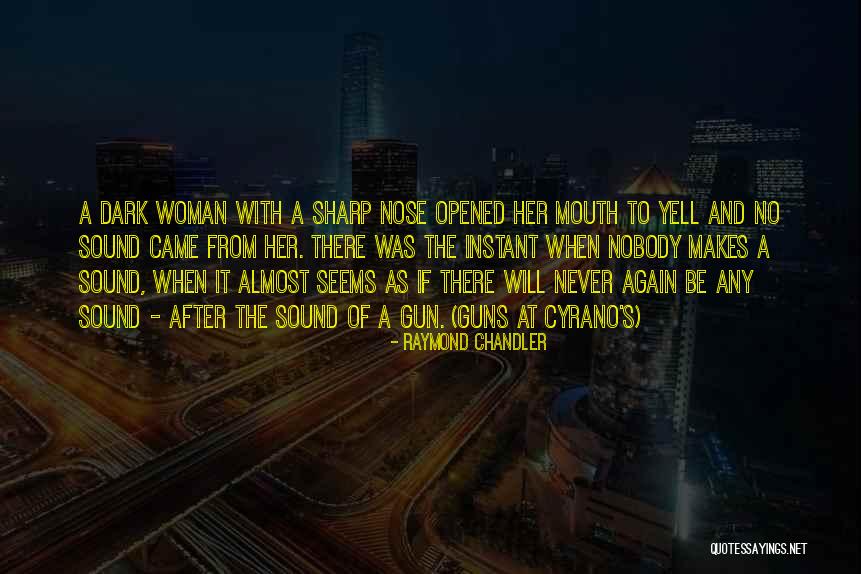 Sharp Nose Quotes By Raymond Chandler Sharp Nose Quotes By Raymond Chandler