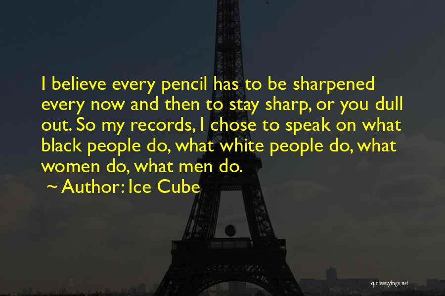 Sharp Pencil Quotes By Ice Cube