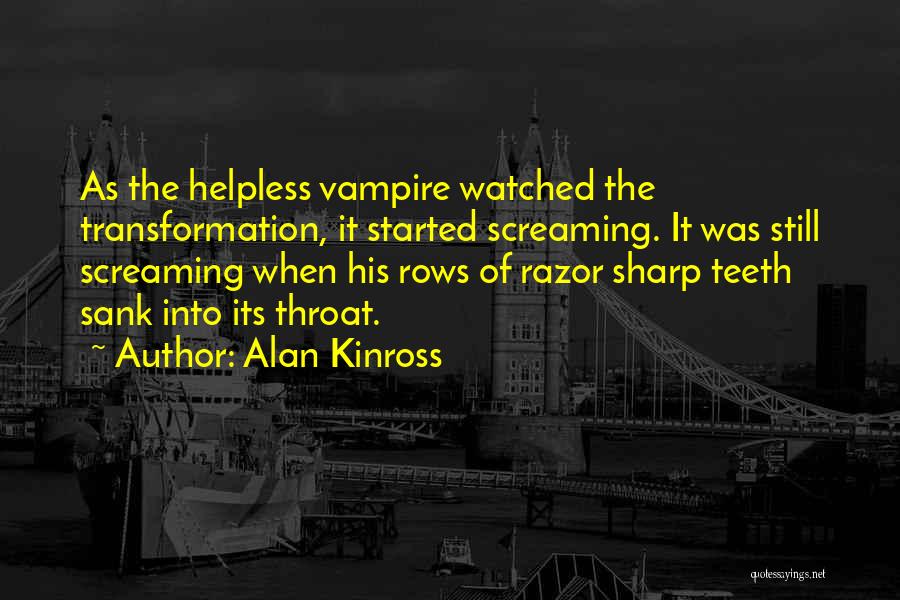 Sharp Teeth Quotes By Alan Kinross