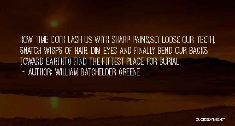 Sharp Teeth Quotes By William Batchelder Greene