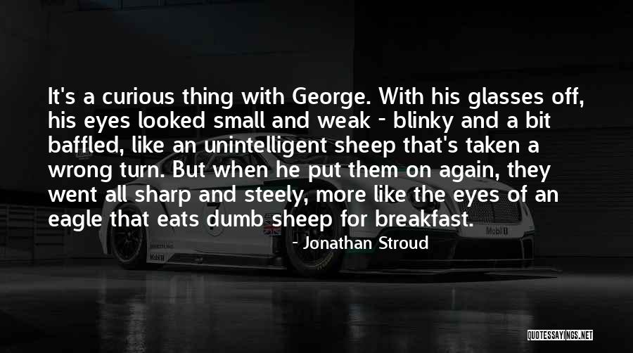 Sharp The Sheep Quotes By Jonathan Stroud Sharp The Sheep Quotes By Jonathan Stroud