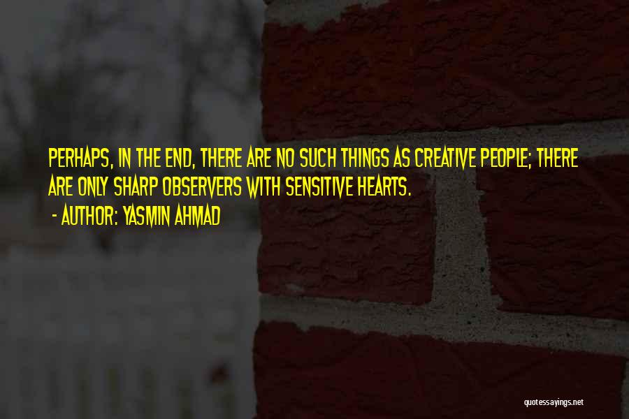 Sharp Things Quotes By Yasmin Ahmad