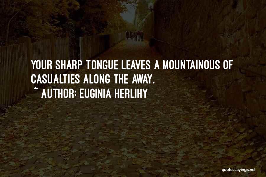Sharp Tongue Quotes By Euginia Herlihy