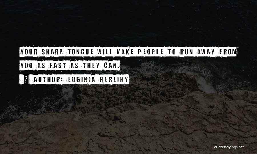 Sharp Tongue Quotes By Euginia Herlihy