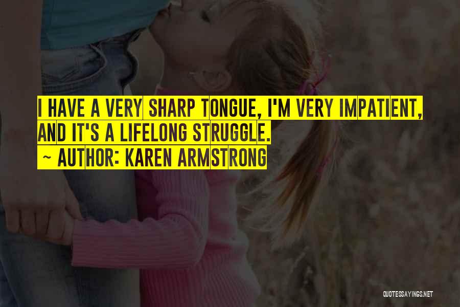 Sharp Tongue Quotes By Karen Armstrong