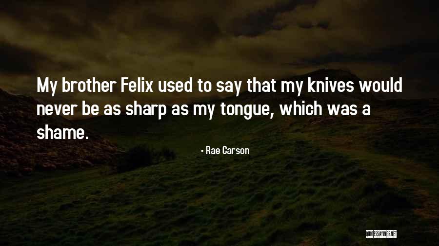 Sharp Tongue Quotes By Rae Carson