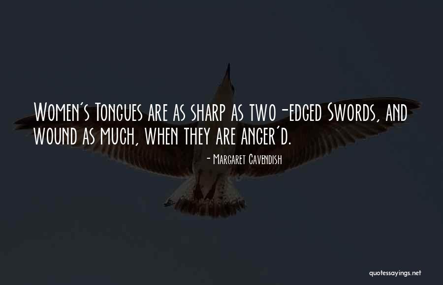 Sharp Tongues Quotes By Margaret Cavendish