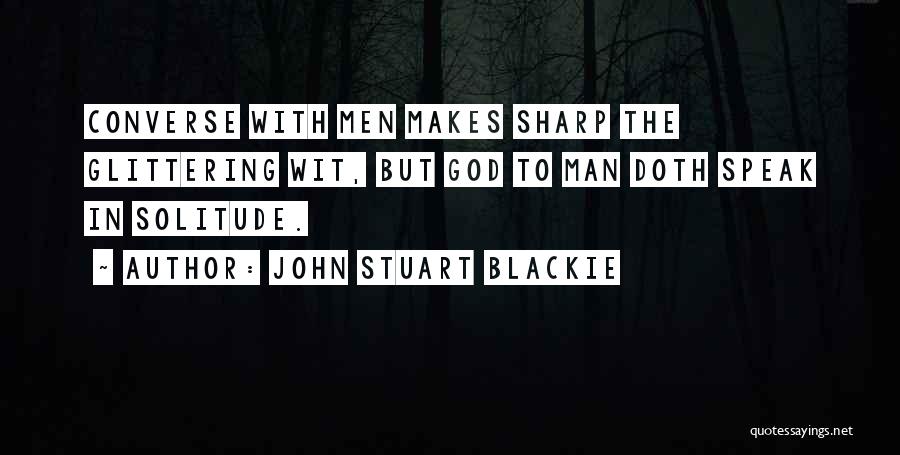 Sharp Wit Quotes By John Stuart Blackie