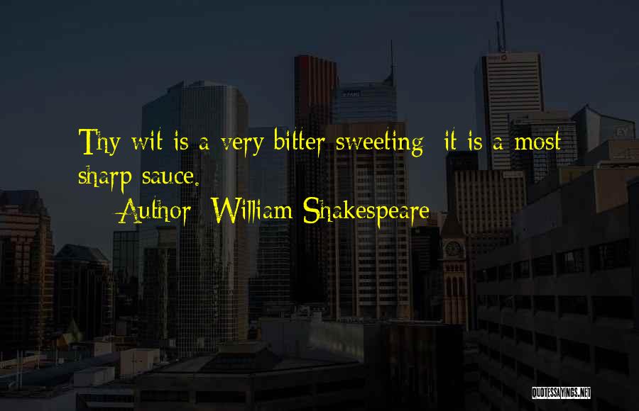 Sharp Wit Quotes By William Shakespeare