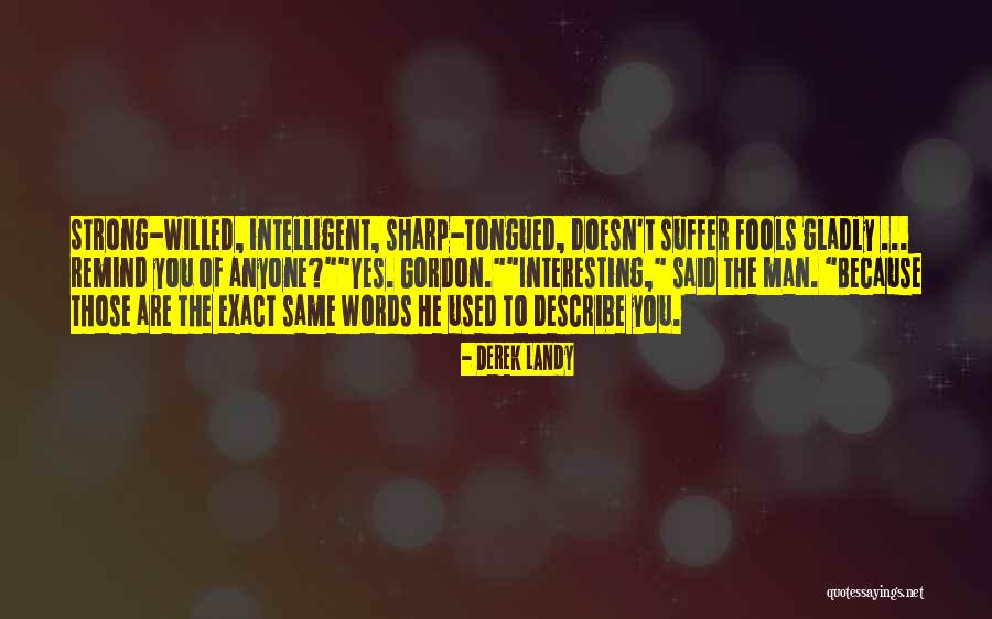 Sharp Words Quotes By Derek Landy Sharp Words Quotes By Derek Landy