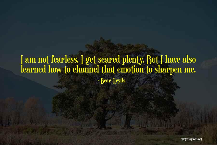 Sharpen Quotes By Bear Grylls Sharpen Quotes By Bear Grylls
