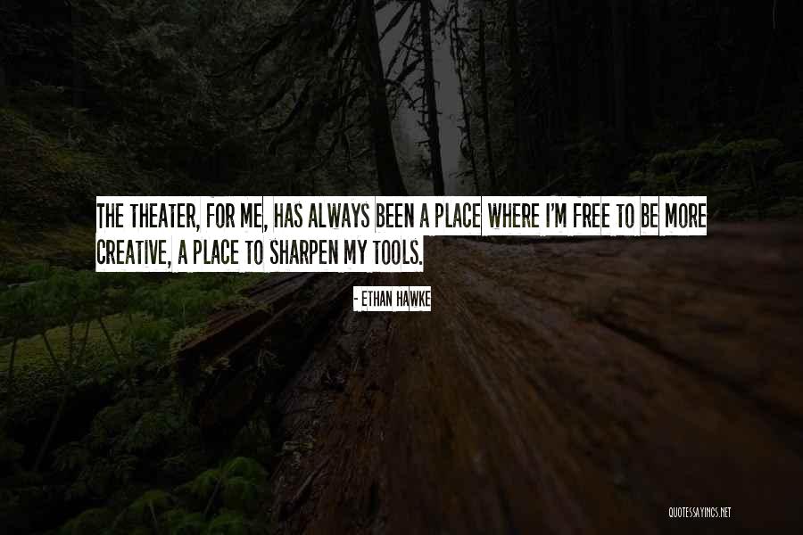 Sharpen Quotes By Ethan Hawke Sharpen Quotes By Ethan Hawke