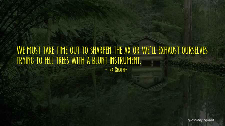 Sharpen Quotes By Ira Chaleff Sharpen Quotes By Ira Chaleff