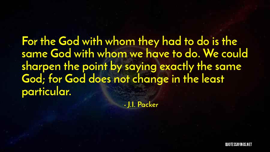 Sharpen Quotes By J.I. Packer Sharpen Quotes By J.I. Packer