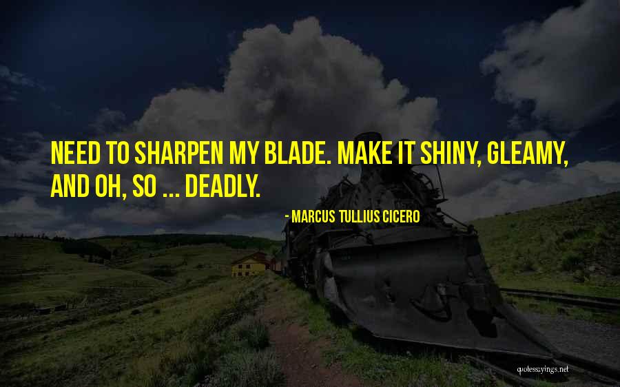 Sharpen Quotes By Marcus Tullius Cicero Sharpen Quotes By Marcus Tullius Cicero