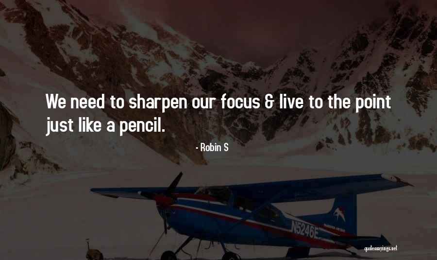 Sharpen Quotes By Robin S Sharpen Quotes By Robin S