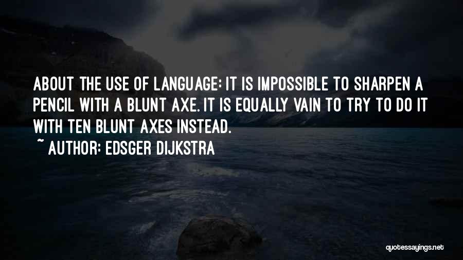 Sharpen The Axe Quotes By Edsger Dijkstra