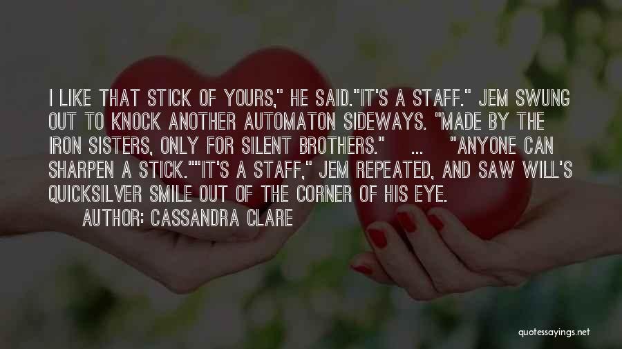 Sharpen Your Saw Quotes By Cassandra Clare