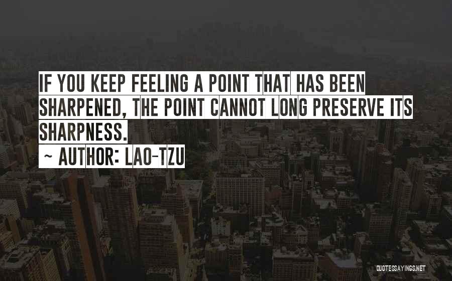 Sharpened Quotes By Lao-Tzu